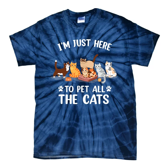 Funny I'm Just Here To Pet All The Cats For Cat Lover Tie-Dye T-Shirt