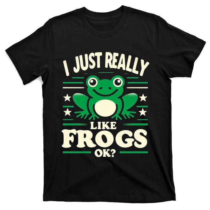 Funny I Just Really Like Frogs Owner Lover Frog Gifts T-Shirt