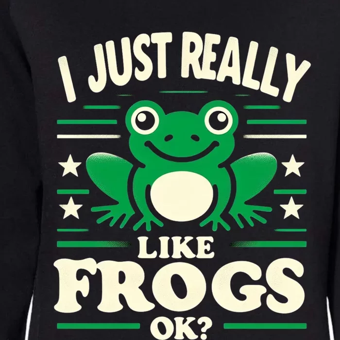 Funny I Just Really Like Frogs Owner Lover Frog Gifts Womens California Wash Sweatshirt