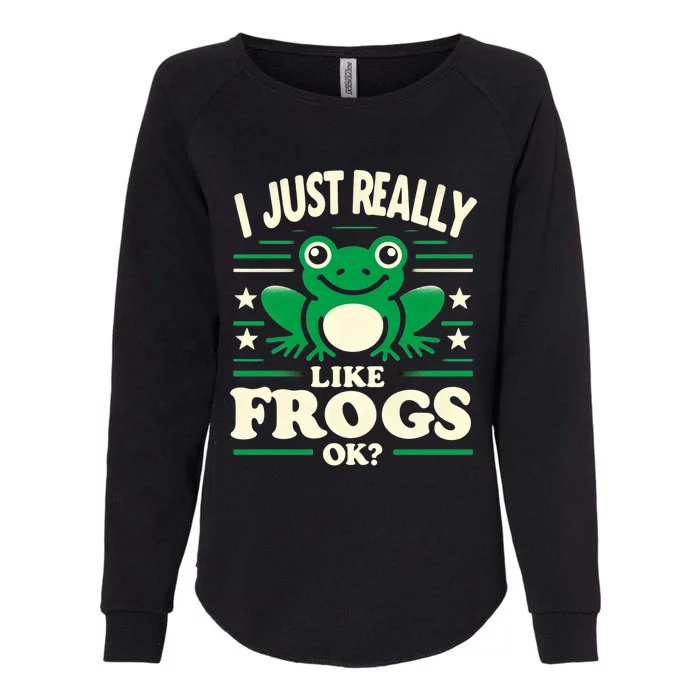 Funny I Just Really Like Frogs Owner Lover Frog Gifts Womens California Wash Sweatshirt