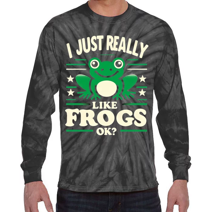 Funny I Just Really Like Frogs Owner Lover Frog Gifts Tie-Dye Long Sleeve Shirt