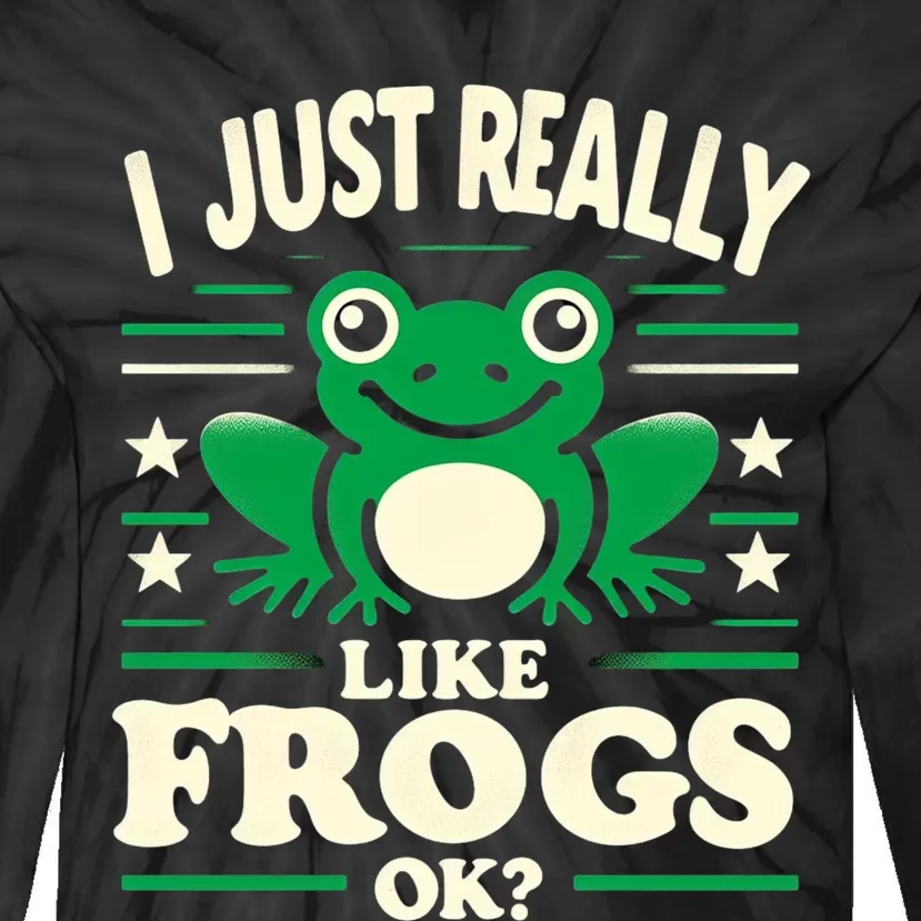 Funny I Just Really Like Frogs Owner Lover Frog Gifts Tie-Dye Long Sleeve Shirt