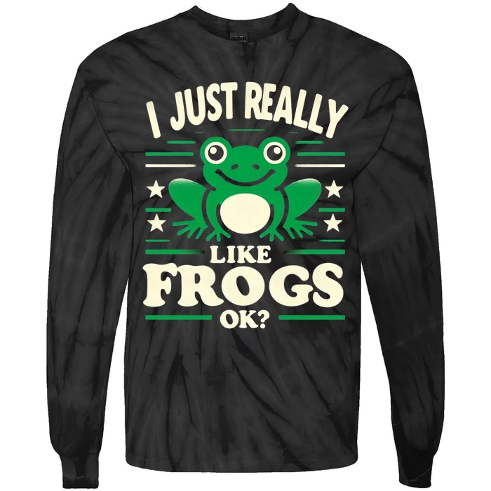 Funny I Just Really Like Frogs Owner Lover Frog Gifts Tie-Dye Long Sleeve Shirt