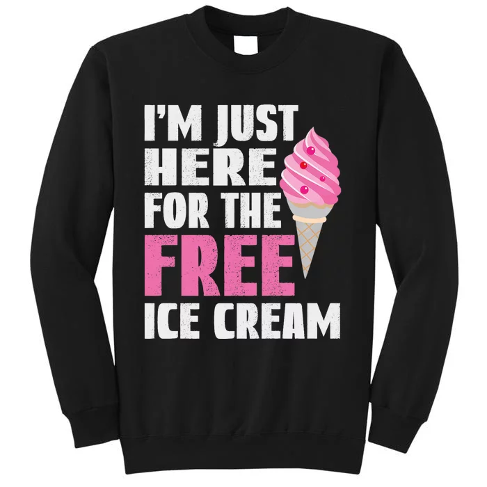 Funny I'm Just Here For The Free Ice Cream Cool Vintage Text Premium Tall Sweatshirt