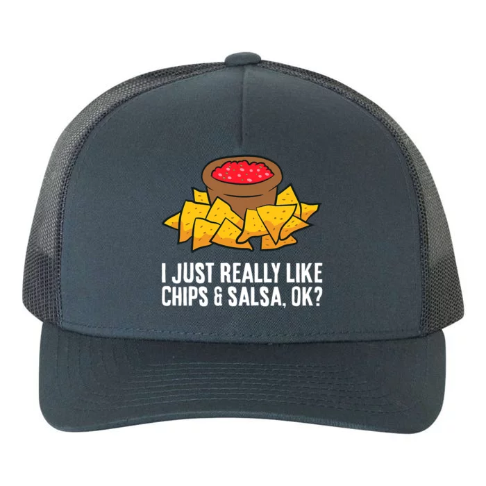 Funny I Just Really Like Chips And Salsa Ok Tortilla Chips Yupoong Adult 5-Panel Trucker Hat