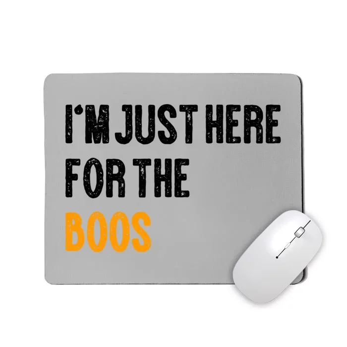 Funny Im Just Here For The Boos Gift Mousepad