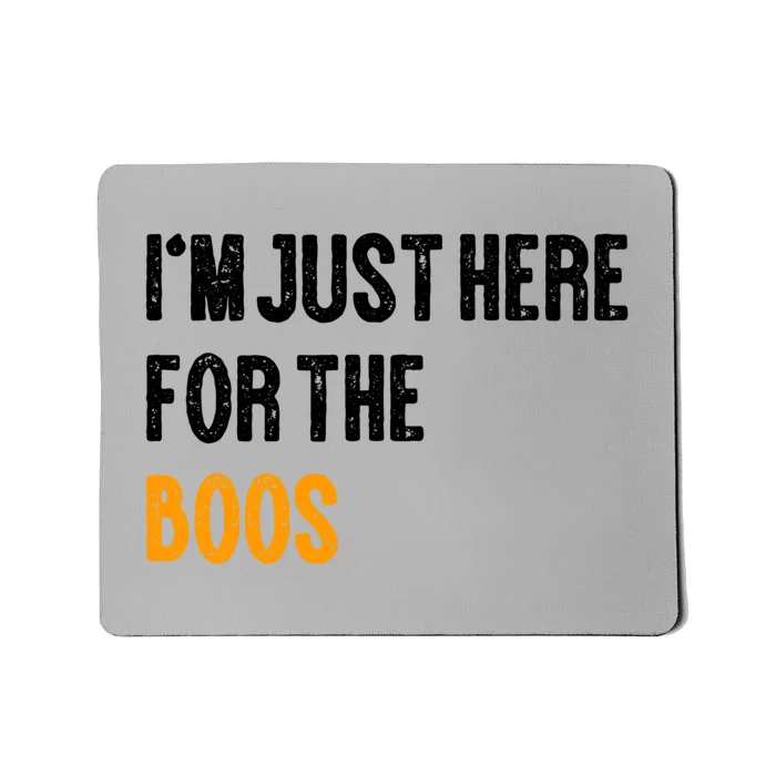 Funny Im Just Here For The Boos Gift Mousepad