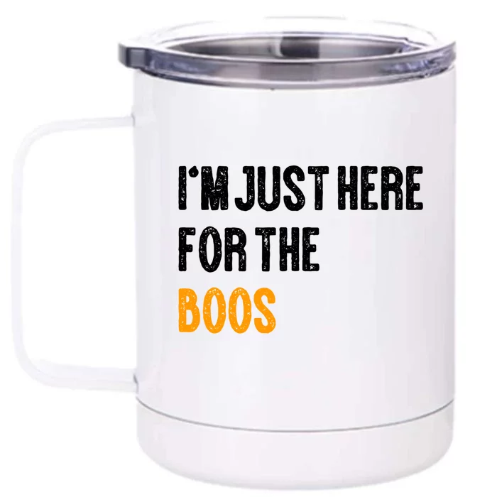 Funny Im Just Here For The Boos Gift Front & Back 12oz Stainless Steel Tumbler Cup