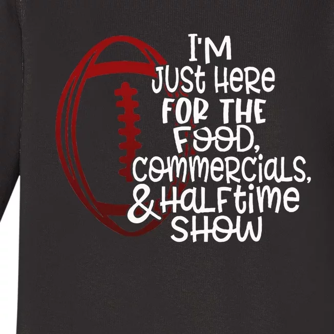 Football IM Just Here For The Food And Halftime Show Baby Long Sleeve Bodysuit