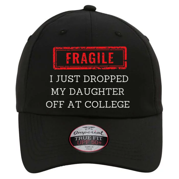 Fragile I Just Dropped My Off At College Drop Off Mom The Original Performance Cap