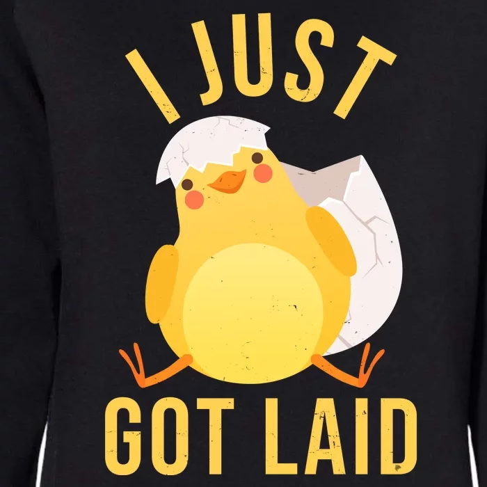 Funny I Just Got Laid Chick Womens California Wash Sweatshirt