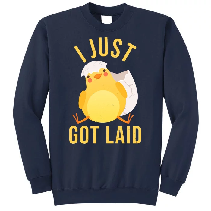 Funny I Just Got Laid Chick Sweatshirt