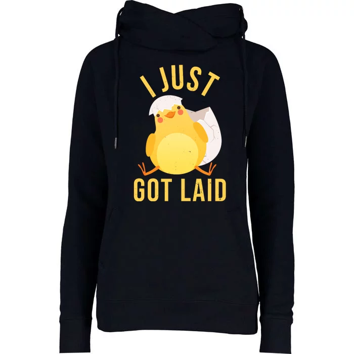 Funny I Just Got Laid Chick Womens Funnel Neck Pullover Hood