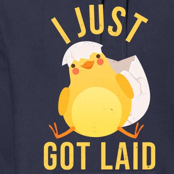 Funny I Just Got Laid Chick Premium Hoodie