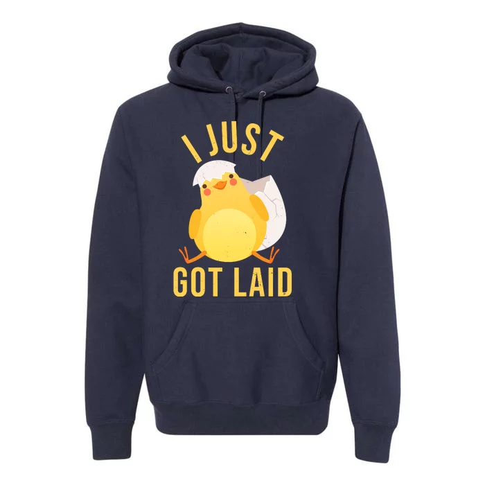 Funny I Just Got Laid Chick Premium Hoodie