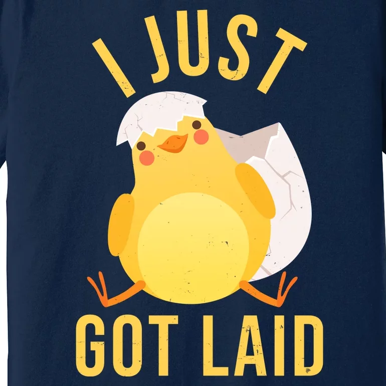 Funny I Just Got Laid Chick Premium T-Shirt