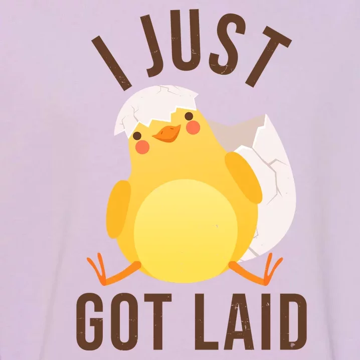 Funny I Just Got Laid Chick Garment-Dyed Sweatshirt