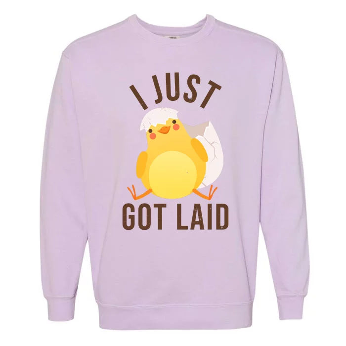 Funny I Just Got Laid Chick Garment-Dyed Sweatshirt