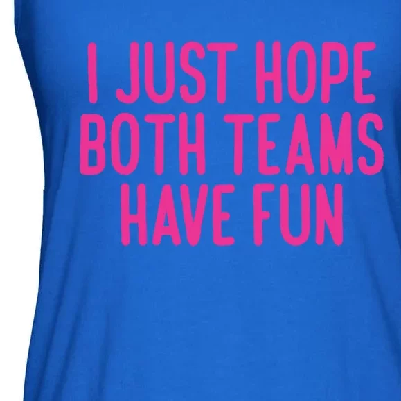 Football I Just Hope Both Teams Have Fun Gift Ladies Essential Flowy Tank