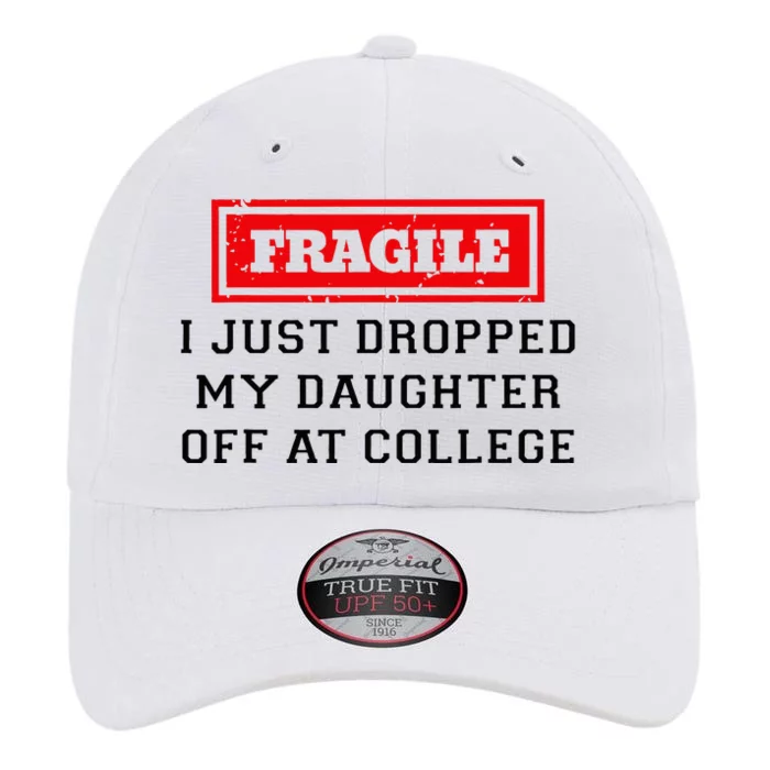 Fragile I Just Dropped My Daughter Off At College Funny The Original Performance Cap