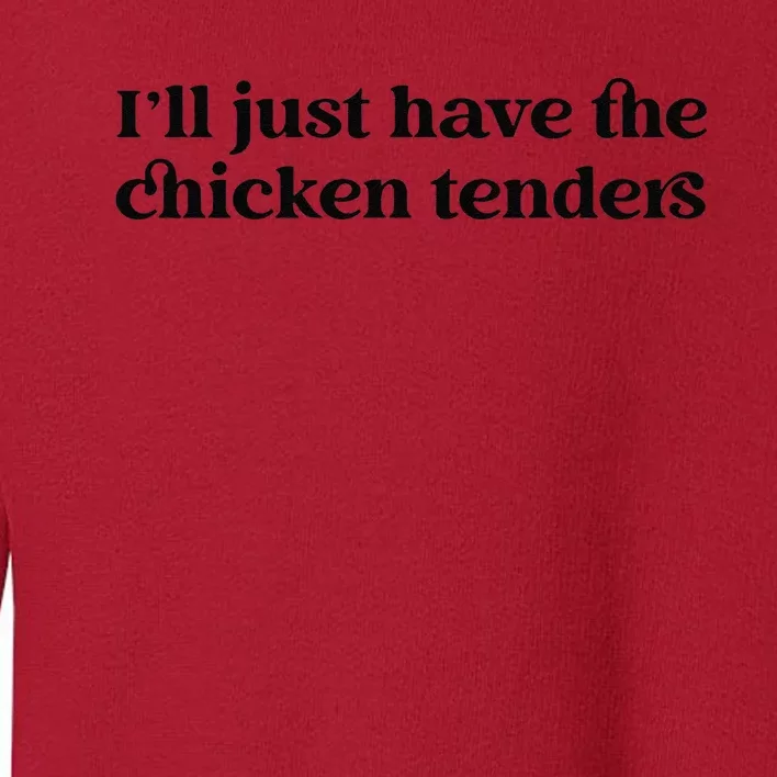 Funny ILl Just Have The Chicken Tenders Christmas Chicken Nugget Toddler Sweatshirt