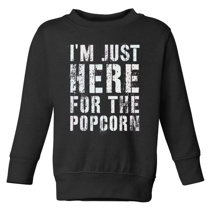 Funny IM Just Here For Popcorn Game On Day Dad Newbie Toddler Sweatshirt