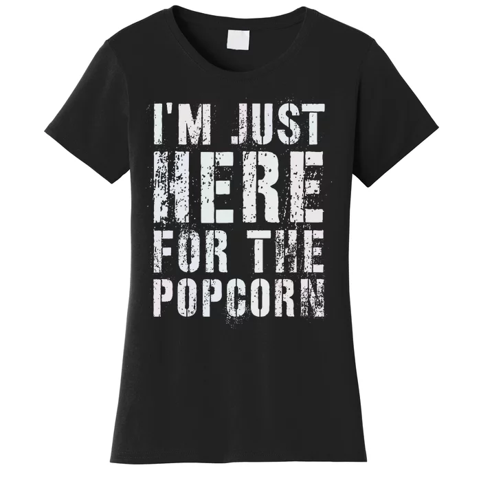 Funny IM Just Here For Popcorn Game On Day Dad Newbie Women's T-Shirt