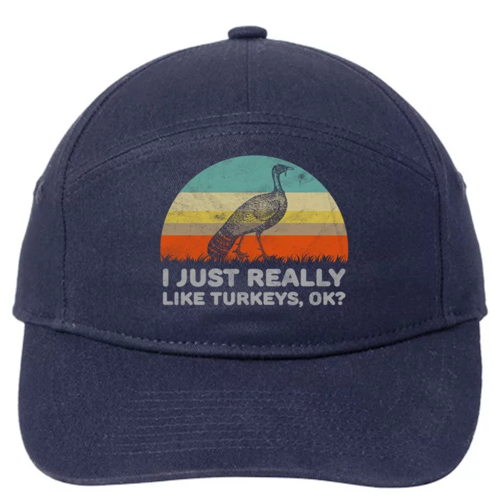 Funny I Just Really Like Turkeys Ok Gift 7-Panel Snapback Hat