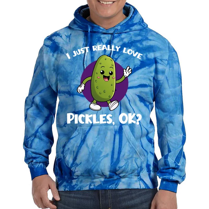 Funny I Just Really Love Pickles Ok Cartoon Funny Gift Tie Dye Hoodie