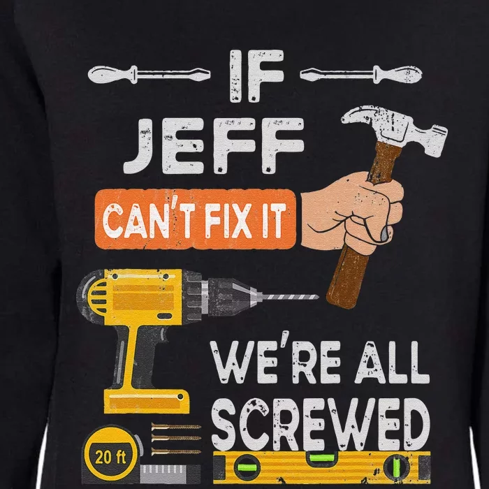 Funny If Jeff can't fix it, we're all screwed handyman Womens California Wash Sweatshirt