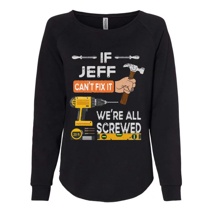 Funny If Jeff can't fix it, we're all screwed handyman Womens California Wash Sweatshirt