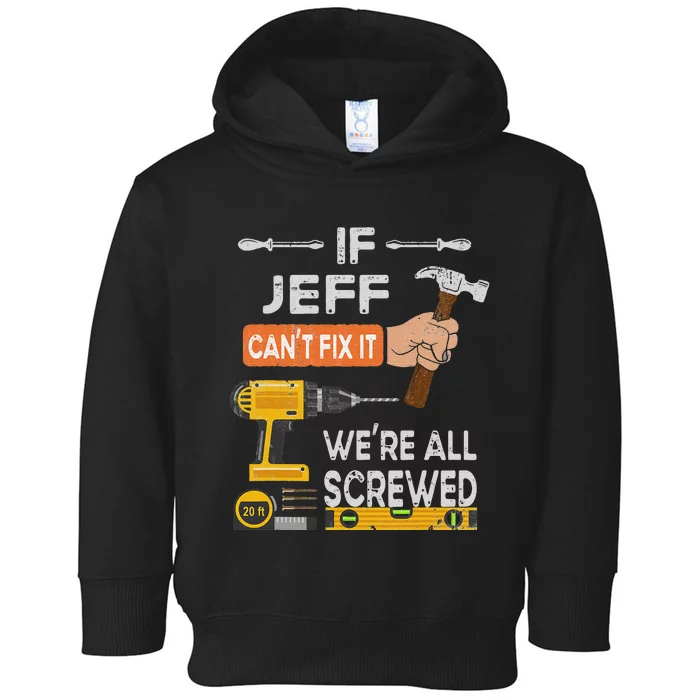 Funny If Jeff can't fix it, we're all screwed handyman Toddler Hoodie