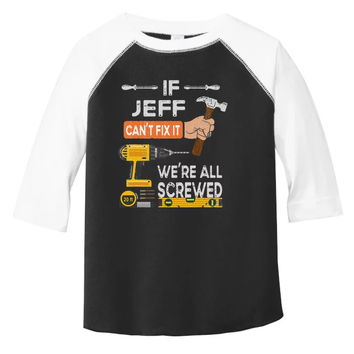 Funny If Jeff can't fix it, we're all screwed handyman Toddler Fine Jersey T-Shirt