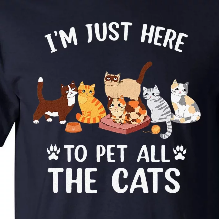 Funny Im Just Here To Pet All The Cats For Cat Lover Tall T-Shirt