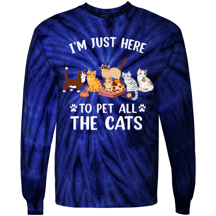 Funny Im Just Here To Pet All The Cats For Cat Lover Tie-Dye Long Sleeve Shirt