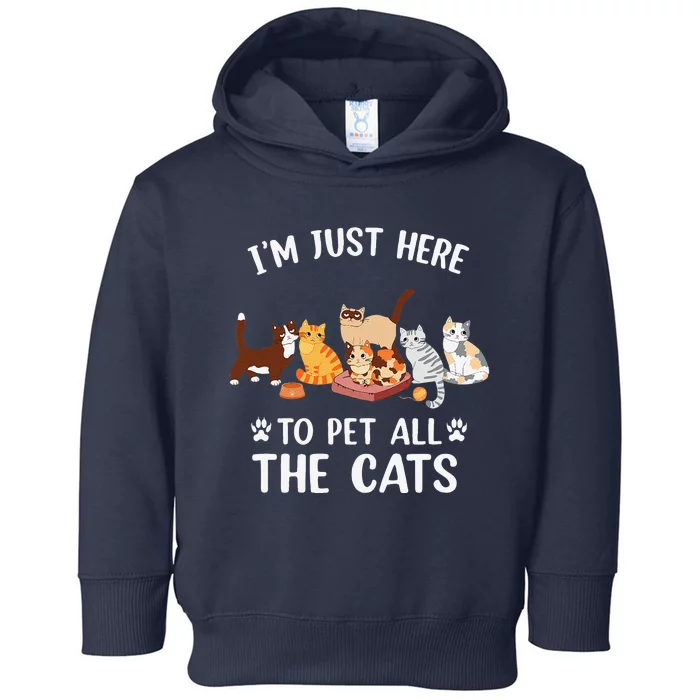 Funny Im Just Here To Pet All The Cats For Cat Lover Toddler Hoodie