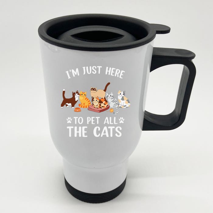 Funny Im Just Here To Pet All The Cats For Cat Lover Front & Back Stainless Steel Travel Mug