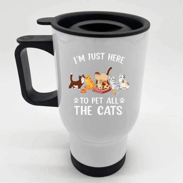 Funny Im Just Here To Pet All The Cats For Cat Lover Front & Back Stainless Steel Travel Mug