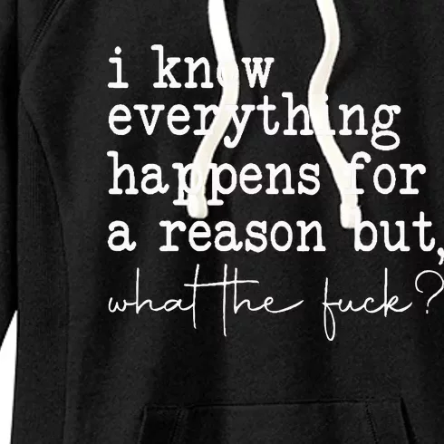 Funny I Know Everything Happens For A Reason But Wtf Women's Fleece Hoodie