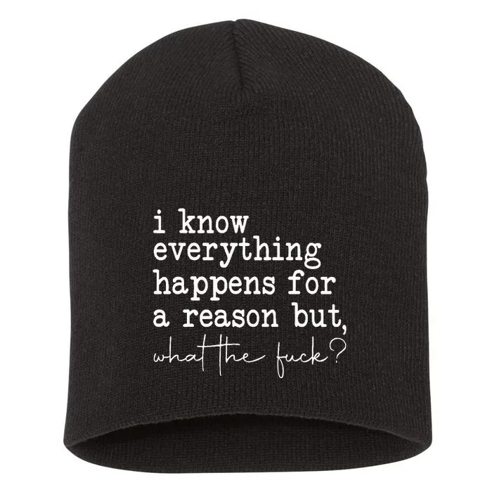 Funny I Know Everything Happens For A Reason But Wtf Short Acrylic Beanie