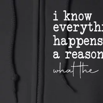 Funny I Know Everything Happens For A Reason But Wtf Full Zip Hoodie