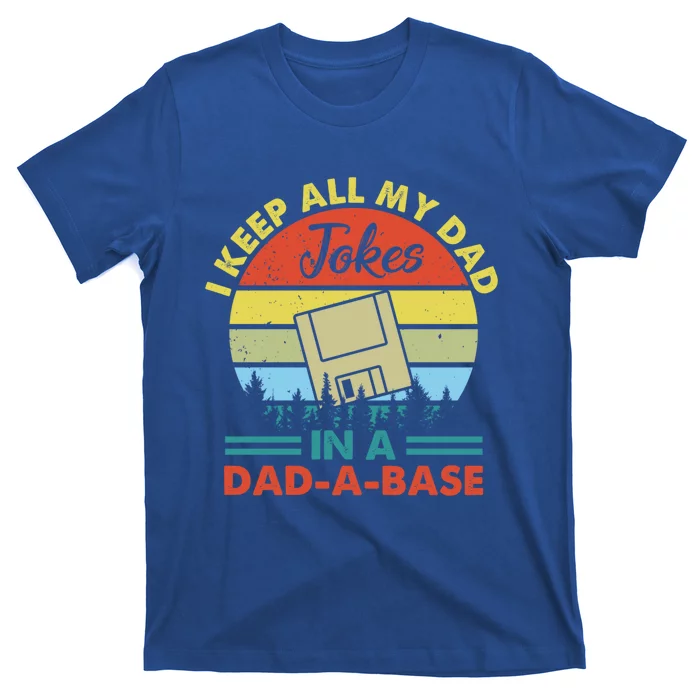 Funny I Keep All My Dad Jokes In A Dadgiftagiftbase Vintage Retro Sweatshir T-Shirt