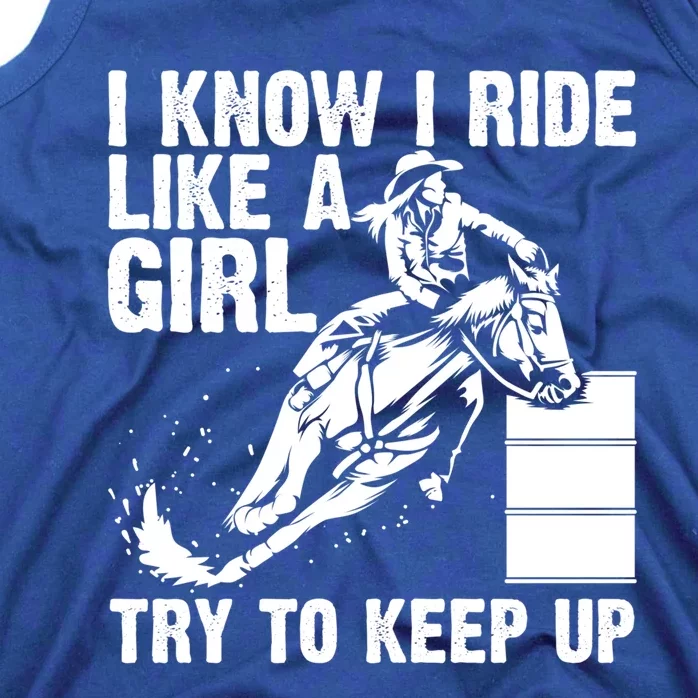 Funny I Know Ride Like Try To Keep Barrel Racing Gift Tank Top