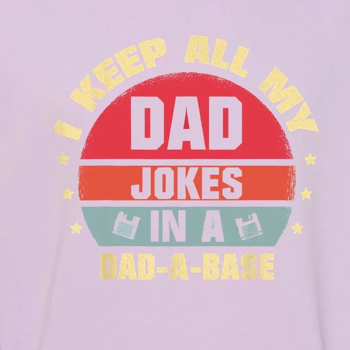 Funny I Keep All My Jokes In A DadaBase Funny Father Dad Outfit Garment-Dyed Sweatshirt