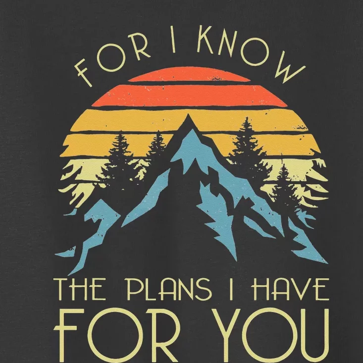 For I Know The Plans I Have For You Jeremiah 2911 Christian Toddler T-Shirt