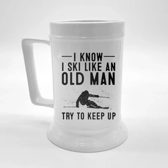 Funny I Know I Ski Like An Old Gift Cute Skiing Dads Gift Front & Back Beer Stein