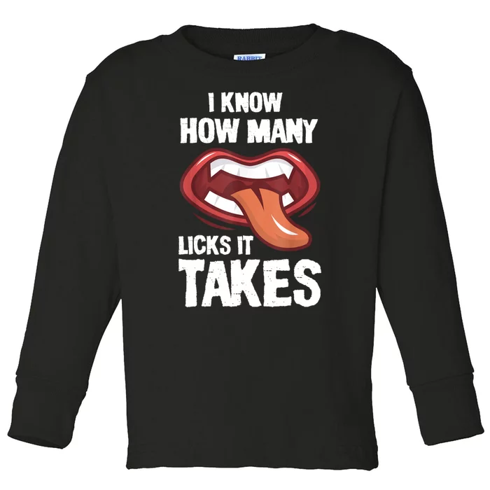 Funny I Know How Many Licks It Takes Toddler Long Sleeve Shirt