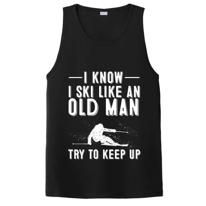 Funny I Know I Ski Like An Old Gift Cute Skiing Dads Gift Performance Tank