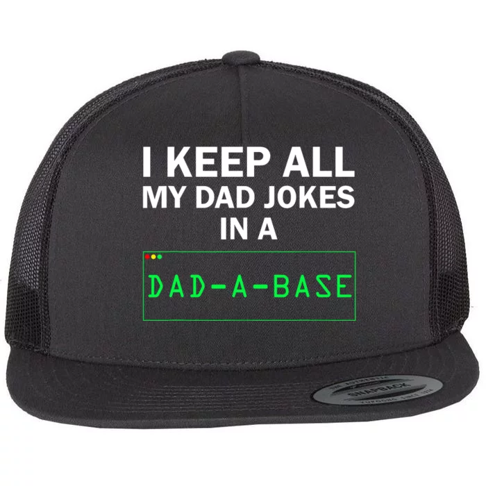 Funny I Keep All My Dad Jokes In A Dad A Base Gag Dad Joke Flat Bill Trucker Hat