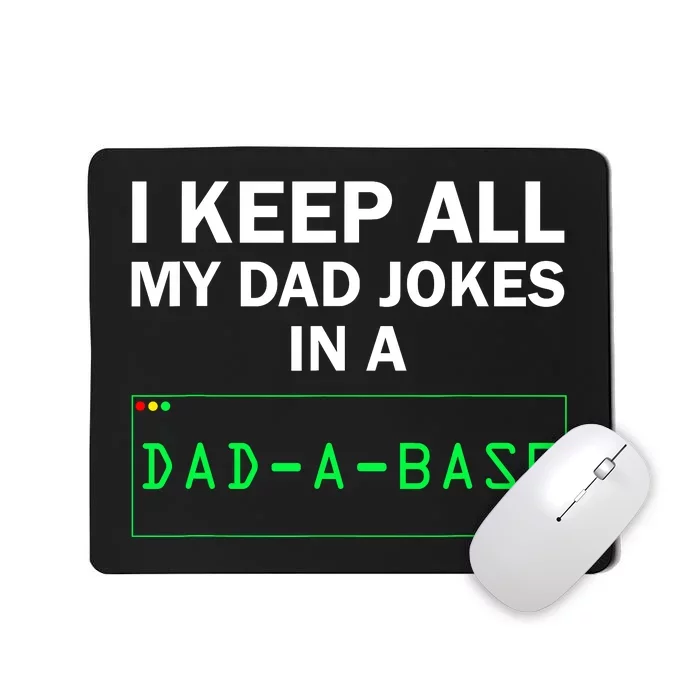 Funny I Keep All My Dad Jokes In A Dad A Base Gag Dad Joke Mousepad